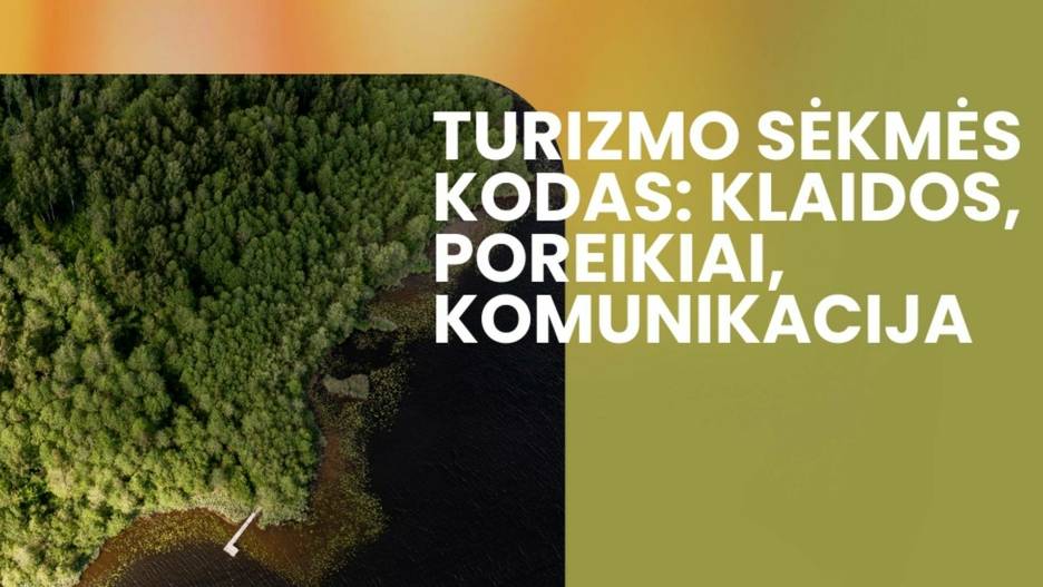 „Turizmo sėkmės kodas: klaidos, poreikiai, komunikacija“